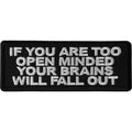 P6696 If You are too Open Minded Your Brains Will Fall Out Patch