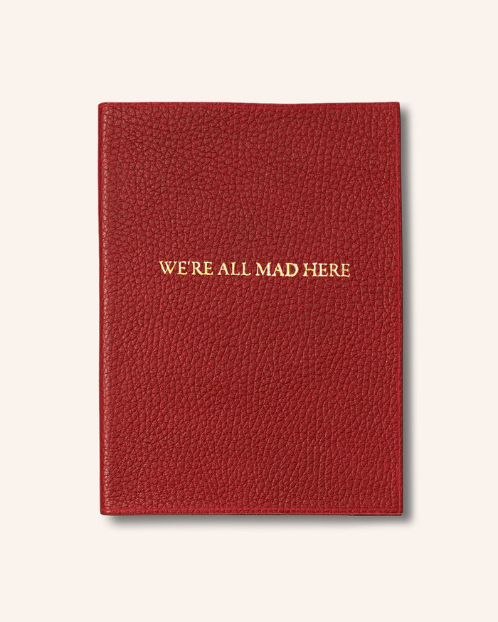"We're All Mad Here" Leather Journal